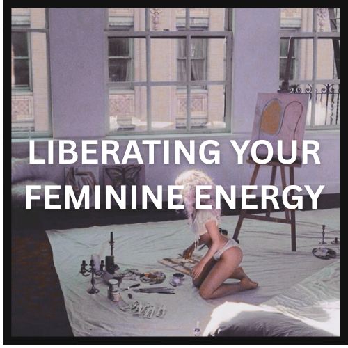 LIBERATING YOUR FEMININE ENERGY